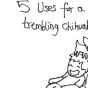 5 Uses for a Trembling Chihuahua
